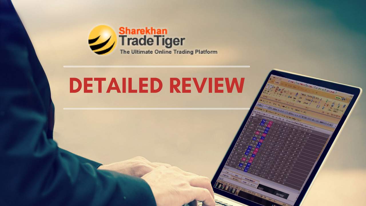 Sharekhan Trade Tiger Review 2021 Download, Demo, Charges