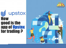 Know About How Good Is The App Of Upstox For Trading