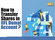 Know About How to Transfer Shares in IIFL Demat Account