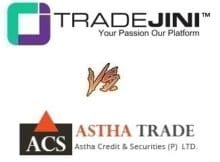 Astha Trade Vs TradeJini