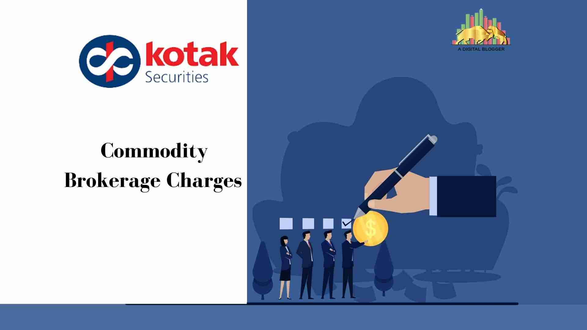 Kotak Commodity Brokerage Charges Costs, Fees, Example