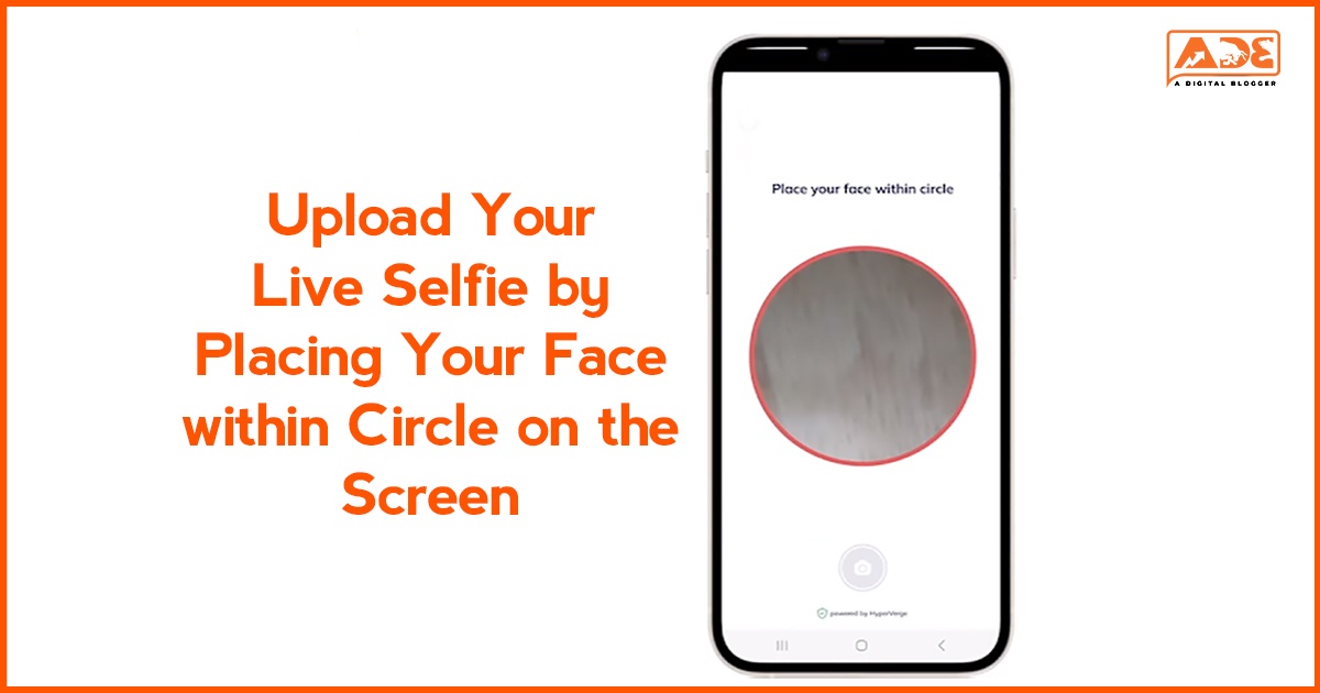 Upload Live Selfie within Circle on the Mobile Screen for Angel One KYC Process