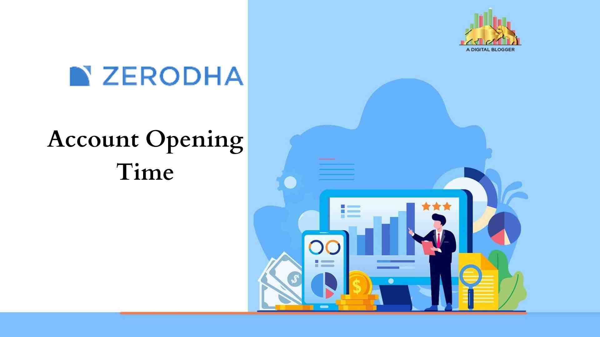 Zerodha Account Opening Time | Requirement, Duration, Days
