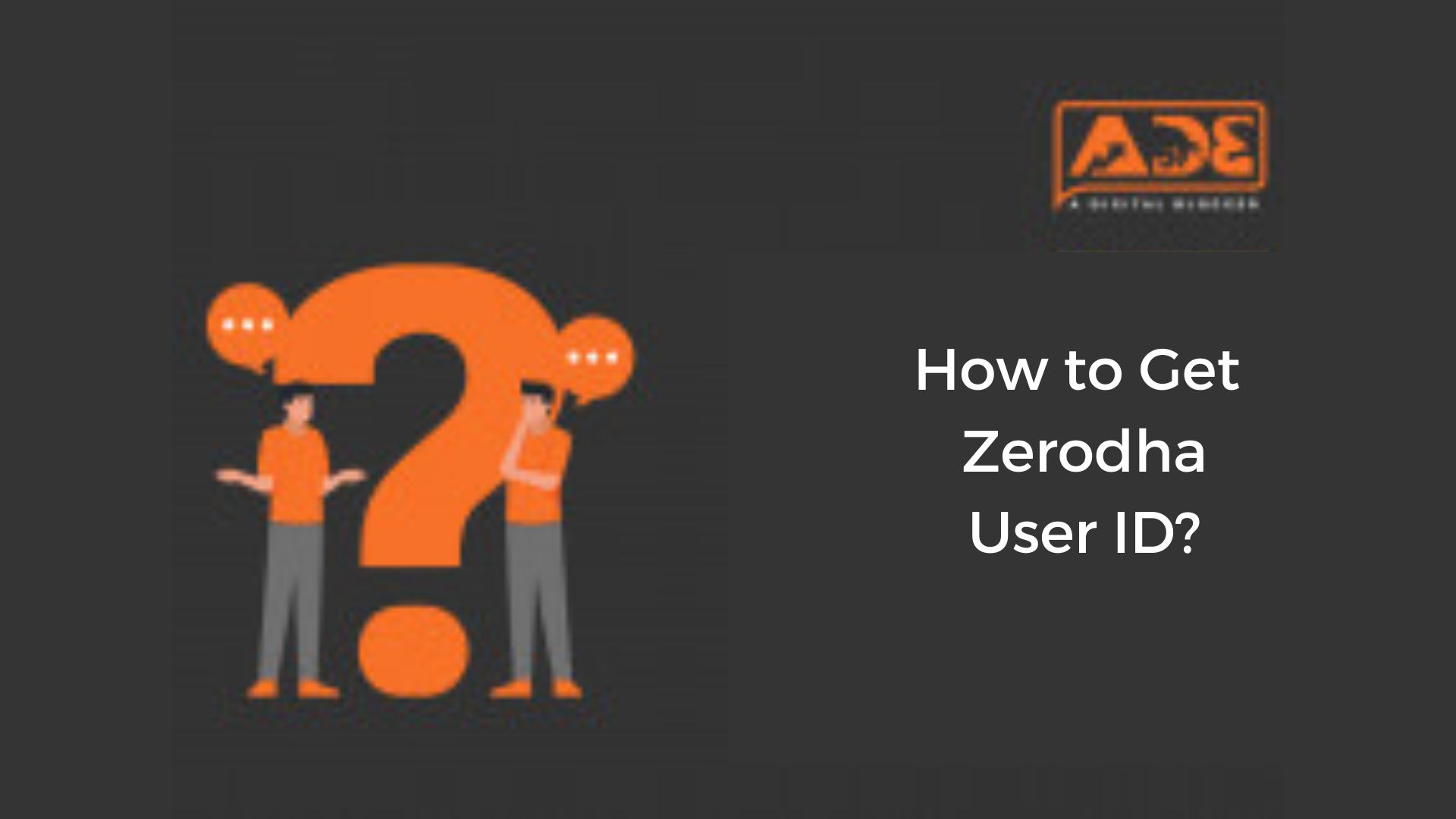 How to Get Zerodha User ID New, Create, Find, Recover