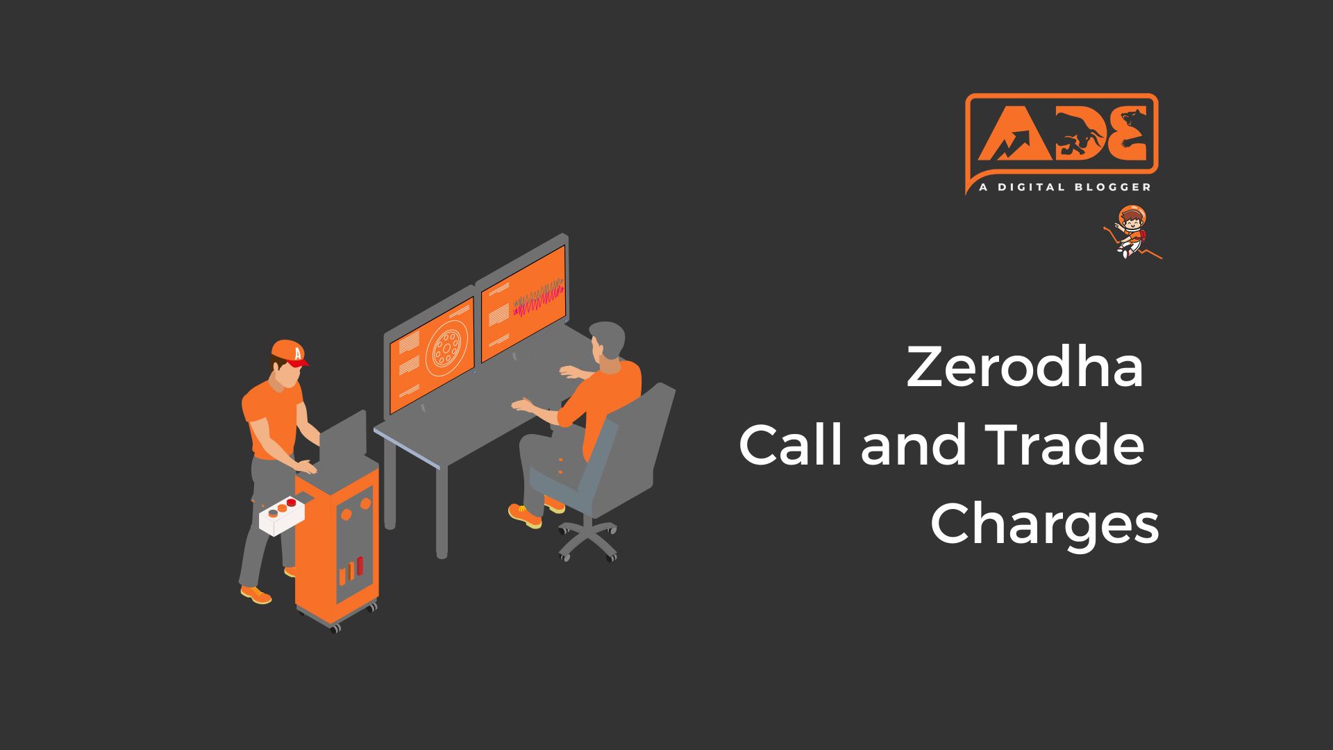 Call and Trade Charges in Zerodha Detail, Fees, Avoid