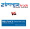 Zipper Trade Vs Reliance Securities